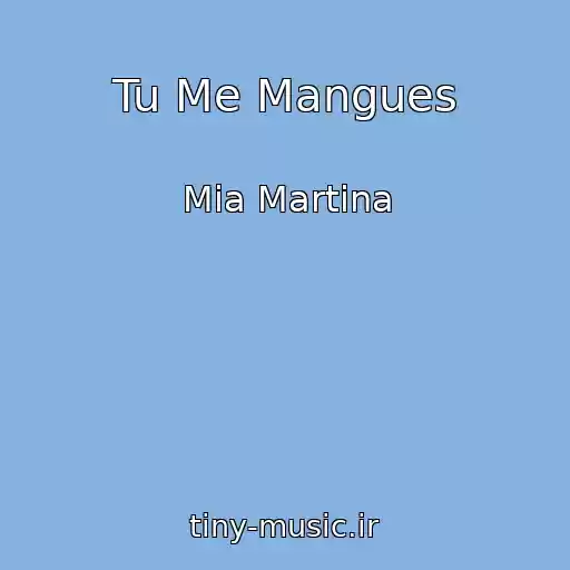 کاور آهنگ Tu Me Mangues از Mia Martina