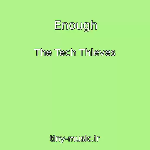 کاور آهنگ Enough از The Tech Thieves