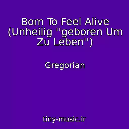کاور آهنگ Born To Feel Alive (Unheilig ''geboren Um Zu Leben'') از Gregorian