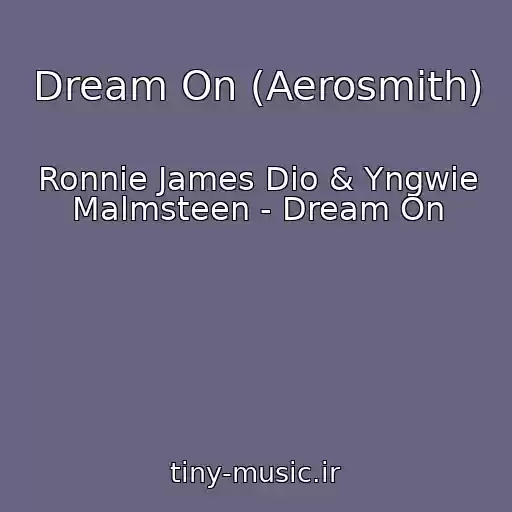 کاور آهنگ Dream On (Aerosmith) از Ronnie James Dio & Yngwie Malmsteen - Dream On