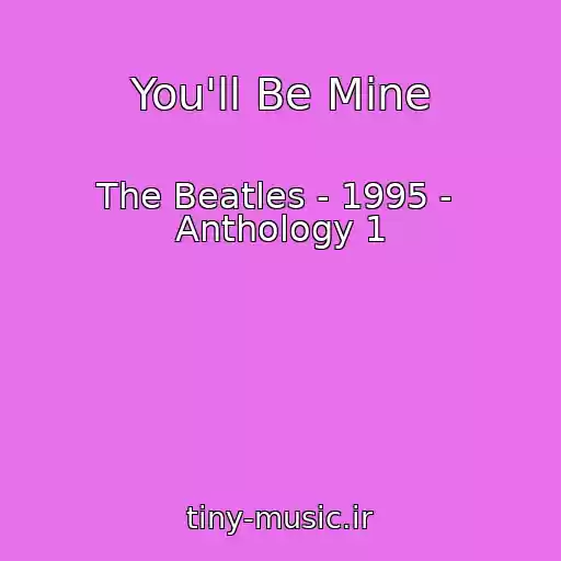 کاور آهنگ You'll Be Mine از The Beatles - 1995 -  Anthology 1
