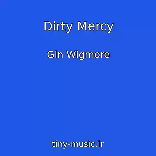 کاور آهنگ Dirty Mercy از Gin Wigmore