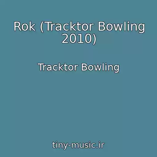 کاور آهنگ Rok (Tracktor Bowling 2010) از Tracktor Bowling