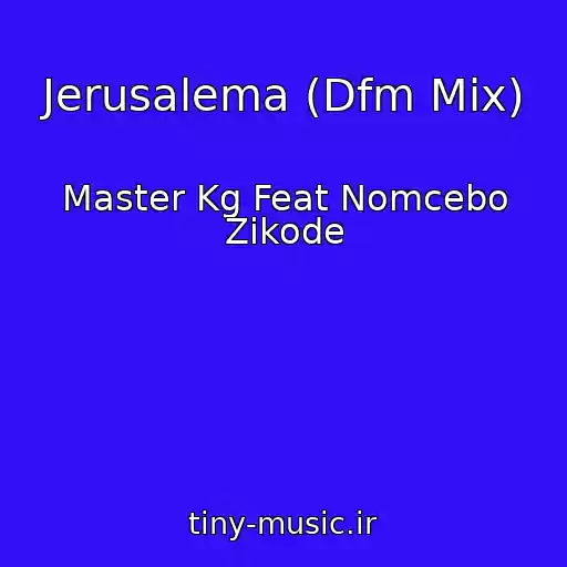 کاور آهنگ Jerusalema (Dfm Mix) از Master Kg Feat Nomcebo Zikode