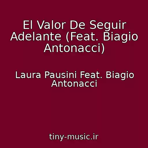 کاور آهنگ El Valor De Seguir Adelante (Feat. Biagio Antonacci) از Laura Pausini Feat. Biagio Antonacci