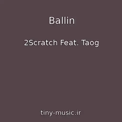 کاور آهنگ Ballin از 2Scratch Feat. Taog