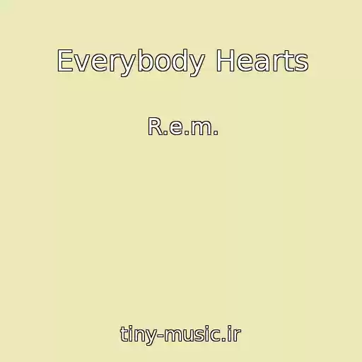 کاور آهنگ Everybody Hearts از R.e.m.
