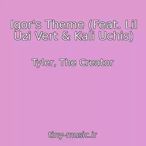 کاور آهنگ Igor's Theme (Feat. Lil Uzi Vert & Kali Uchis) از Tyler, The Creator