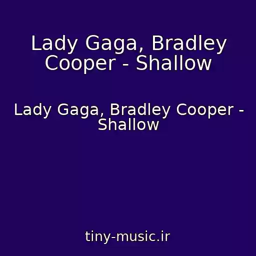 کاور آهنگ Lady Gaga, Bradley Cooper - Shallow از Lady Gaga, Bradley Cooper - Shallow