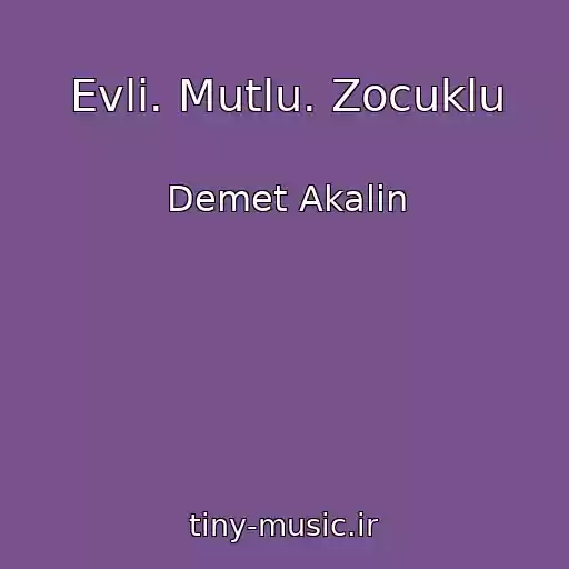 کاور آهنگ Evli. Mutlu. Zocuklu از Demet Akalin
