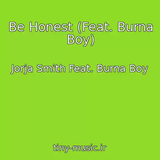 کاور آهنگ Be Honest (Feat. Burna Boy) از Jorja Smith Feat. Burna Boy