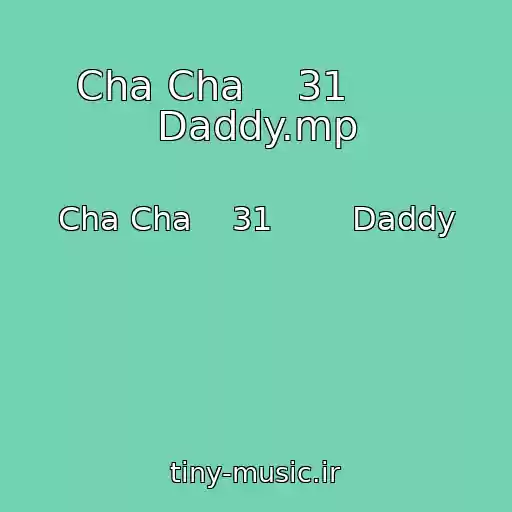 کاور آهنگ Cha Cha    31        Daddy.mp از Cha Cha    31        Daddy