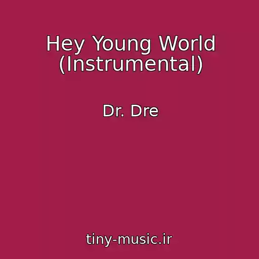 کاور آهنگ Hey Young World (Instrumental) از Dr. Dre