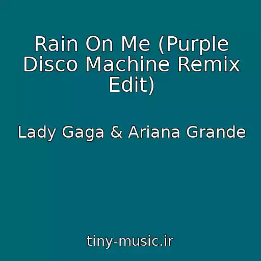 کاور آهنگ Rain On Me (Purple Disco Machine Remix Edit) از Lady Gaga & Ariana Grande