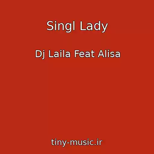 کاور آهنگ Singl Lady از Dj Laila Feat Alisa