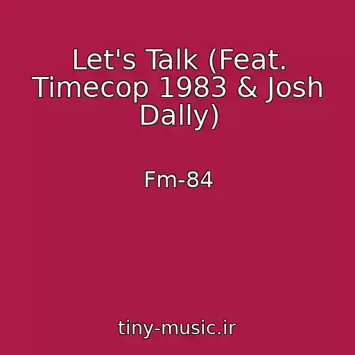 کاور آهنگ Let's Talk (Feat. Timecop 1983 & Josh Dally) از Fm-84