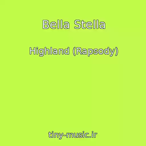 کاور آهنگ Bella Stella از Highland (Rapsody)