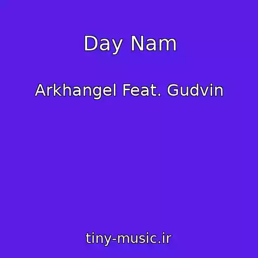 کاور آهنگ Day Nam از Arkhangel Feat. Gudvin