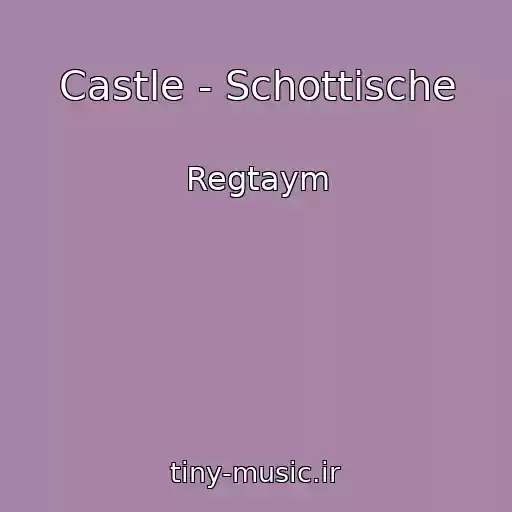 کاور آهنگ Castle - Schottische از Regtaym