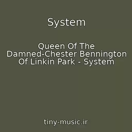 کاور آهنگ System از Queen Of The Damned-Chester Bennington Of Linkin Park - System