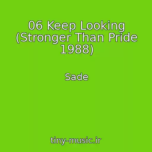 کاور آهنگ 06 Keep Looking (Stronger Than Pride 1988) از Sade