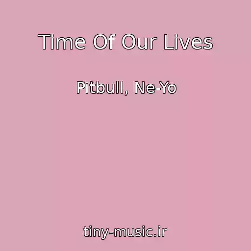 کاور آهنگ Time Of Our Lives از Pitbull, Ne-Yo