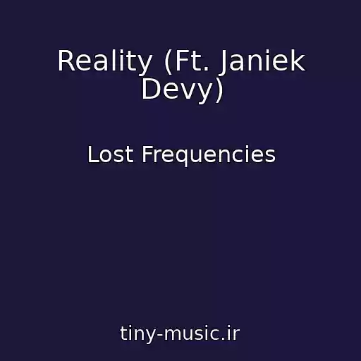 کاور آهنگ Reality (Ft. Janiek Devy) از Lost Frequencies