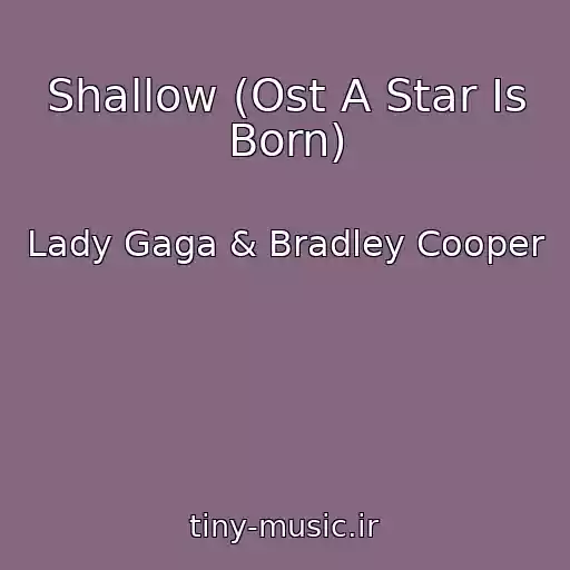 کاور آهنگ Shallow (Ost A Star Is Born) از Lady Gaga & Bradley Cooper