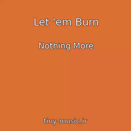 کاور آهنگ Let 'em Burn از Nothing More