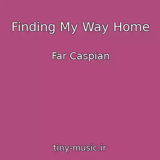 کاور آهنگ Finding My Way Home از Far Caspian