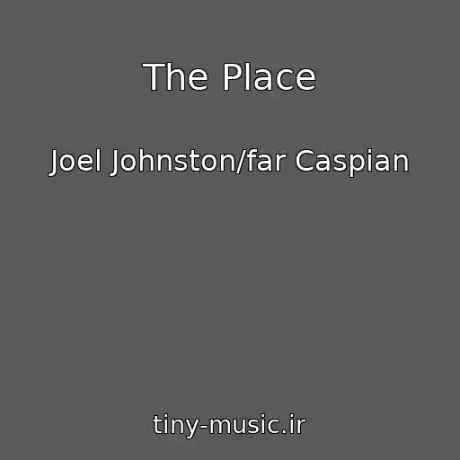 کاور آهنگ The Place از Joel Johnston/far Caspian