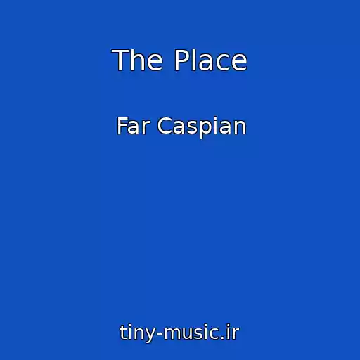 کاور آهنگ The Place از Far Caspian