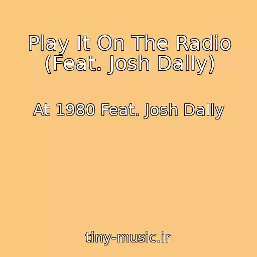 کاور آهنگ Play It On The Radio (Feat. Josh Dally) از At 1980 Feat. Josh Dally