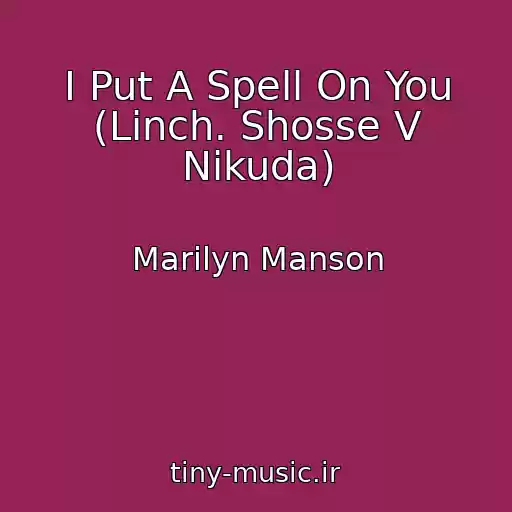 کاور آهنگ I Put A Spell On You (Linch. Shosse V Nikuda) از Marilyn Manson