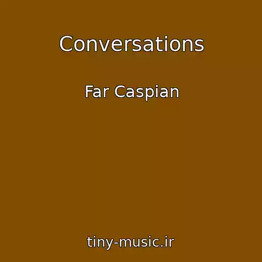 کاور آهنگ Conversations از Far Caspian