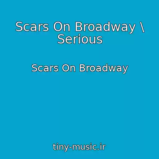 کاور آهنگ Scars On Broadway \ Serious از Scars On Broadway