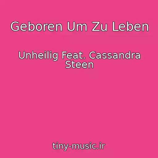 کاور آهنگ Geboren Um Zu Leben از Unheilig Feat. Cassandra Steen
