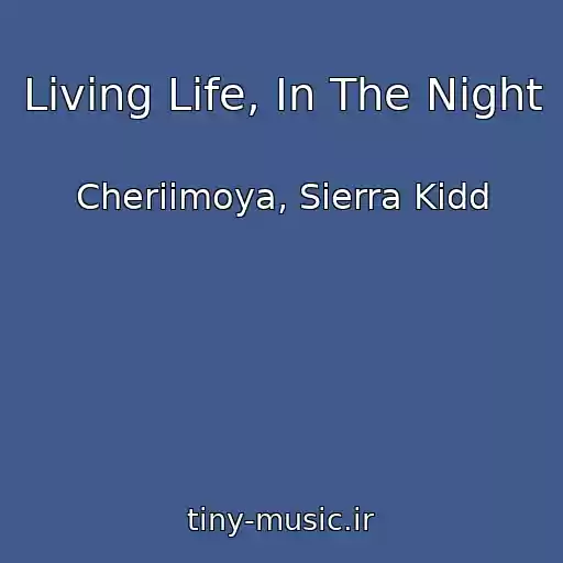 کاور آهنگ Living Life, In The Night از Cheriimoya, Sierra Kidd