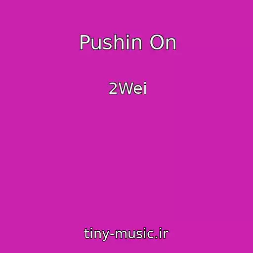 کاور آهنگ Pushin On از 2Wei