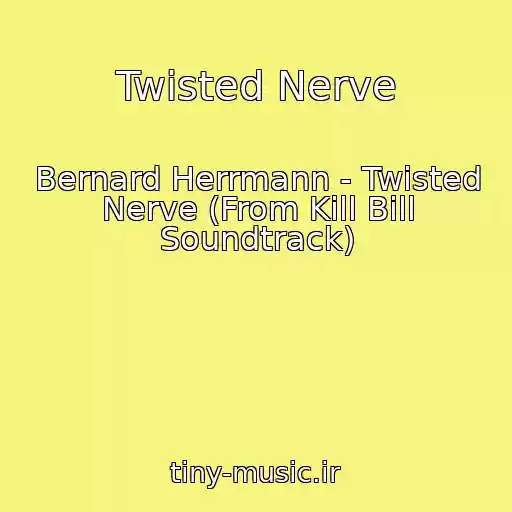 کاور آهنگ Twisted Nerve از Bernard Herrmann - Twisted Nerve (From Kill Bill Soundtrack)