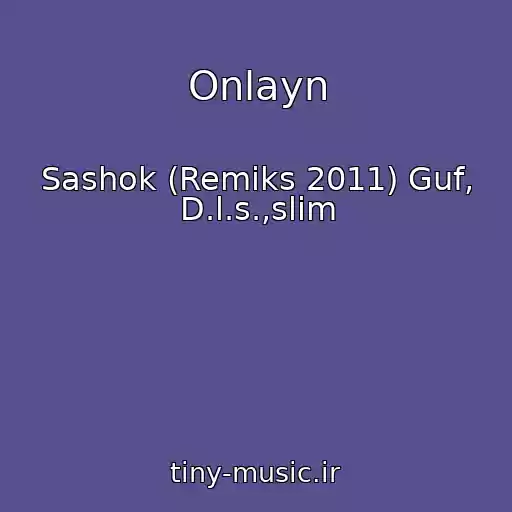 کاور آهنگ Onlayn از Sashok (Remiks 2011) Guf, D.l.s.,slim