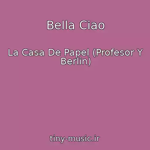 کاور آهنگ Bella Ciao از La Casa De Papel (Profesor Y Berlin)