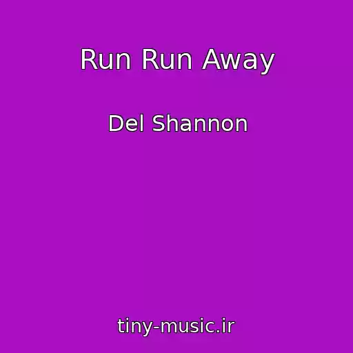 کاور آهنگ Run Run Away از Del Shannon