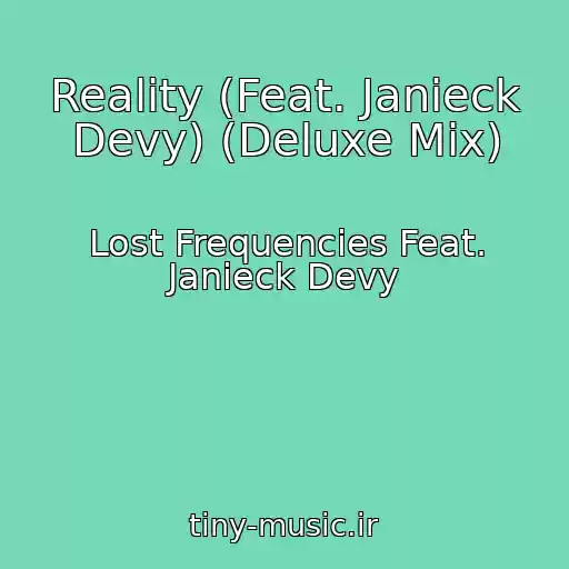 کاور آهنگ Reality (Feat. Janieck Devy) (Deluxe Mix) از Lost Frequencies Feat. Janieck Devy