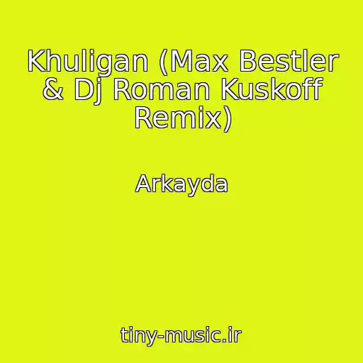 کاور آهنگ Khuligan (Max Bestler & Dj Roman Kuskoff Remix) از Arkayda