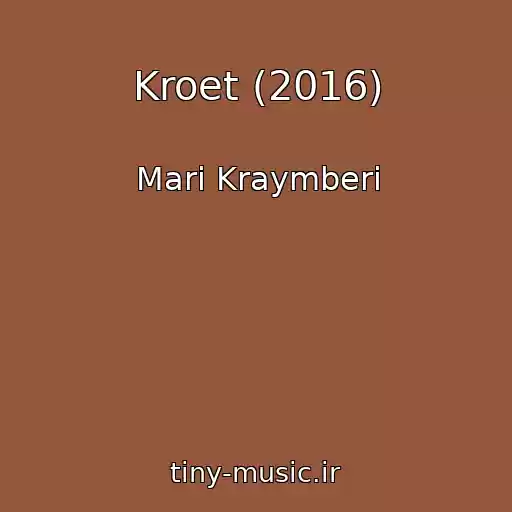 کاور آهنگ Kroet (2016) از Mari Kraymberi