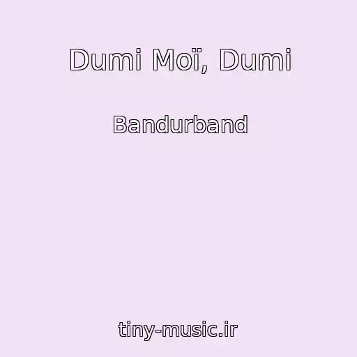 کاور آهنگ Dumi Moї, Dumi از Bandurband