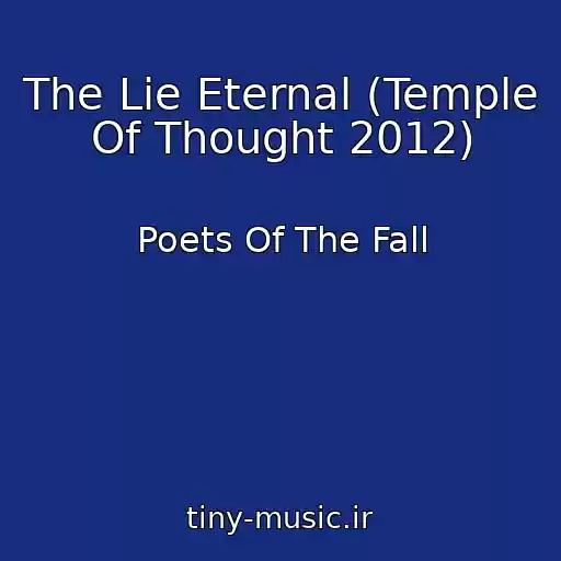 کاور آهنگ The Lie Eternal (Temple Of Thought 2012) از Poets Of The Fall
