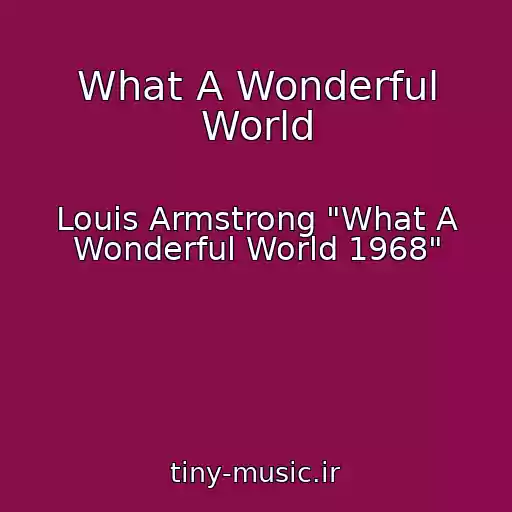 کاور آهنگ What A Wonderful World از Louis Armstrong "What A Wonderful World 1968"