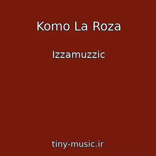 کاور آهنگ Komo La Roza از Izzamuzzic
